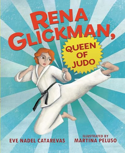 Rena Glickman, Queen of Judo - 9781728427973 by Eve Nadel Catarevas, Martina Peluso, 9781728427973 Rena Glickman, Queen of Judo - 9781728427973 by Eve Nadel Catarevas, Martina Peluso, 9781728427973