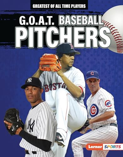 G.O.A.T. Baseball Pitchers by Alexander Lowe, 9781728441092