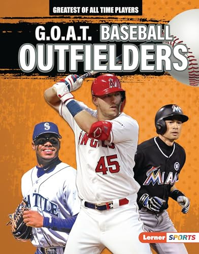 G.O.A.T. Baseball Outfielders by Alexander Lowe, 9781728441108