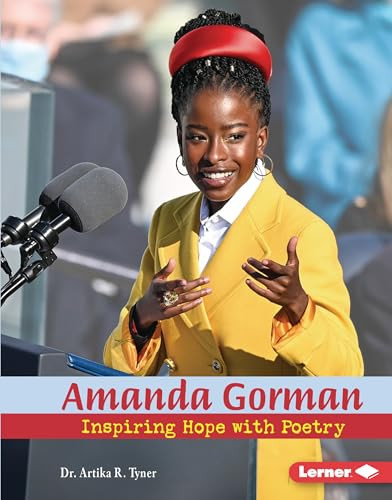 Amanda Gorman (Inspiring Hope with Poetry) by Dr. Artika R. Tyner, 9781728441863 Amanda Gorman (Inspiring Hope with Poetry) by Dr. Artika R. Tyner, 9781728441863