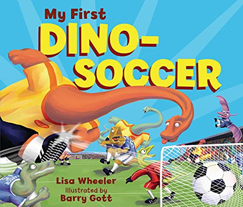 My First Dino-Soccer by Lisa Wheeler, Barry Gott, 9781728446158