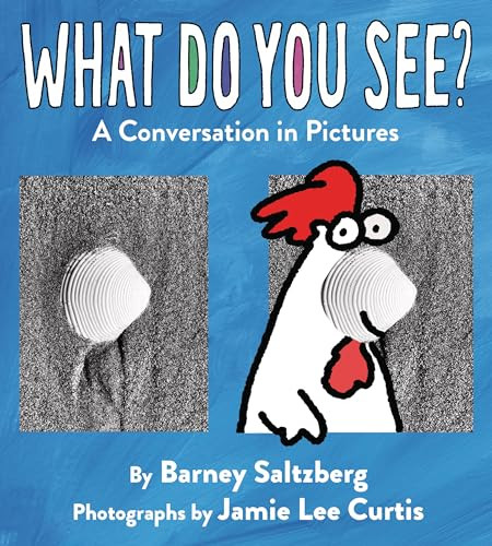 What Do You See? (A Conversation in Pictures) by Barney Saltzberg, Barney Saltzberg, Jamie Lee Curtis, 9781954354050