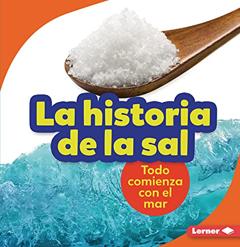 La historia de la sal (The Story of Salt) (Todo comienza con el mar (It Starts with the Sea)) (Spanish Edition) - 9781728447810 by Lisa Owings, 9781728447810