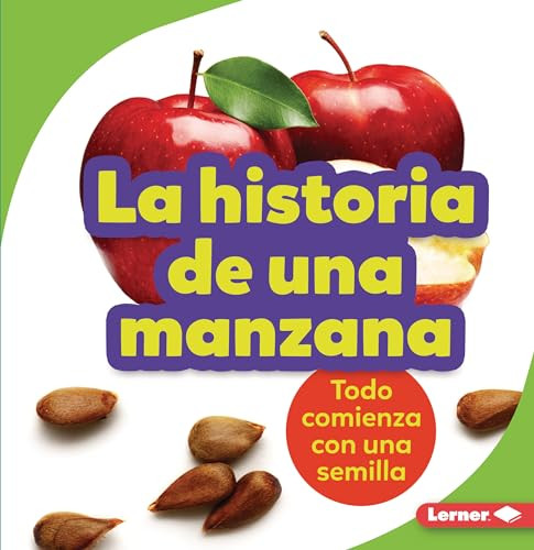 La historia de una manzana (The Story of an Apple) (Todo comienza con una semilla (It Starts with a Seed)) (Spanish Edition) - 9781728447841 by Stacy Taus-Bolstad, 9781728447841