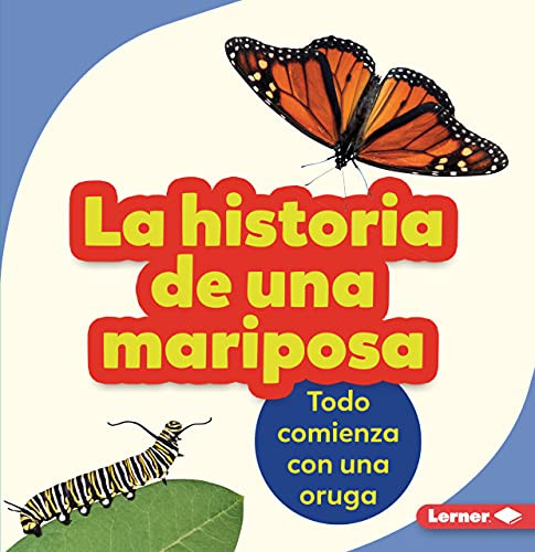 La historia de una mariposa (The Story of a Butterfly) (Todo comienza con una oruga (It Starts with a Caterpillar)) (Spanish Edition) - 9781728447858 by Shannon Zemlicka, 9781728447858 La historia de una mariposa (The Story of a Butterfly) (Todo comienza con una oruga (It Starts with a Caterpillar)) (Spanish Edition) - 9781728447858 by Shannon Zemlicka, 9781728447858