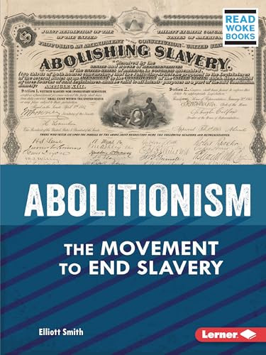 Abolitionism (The Movement to End Slavery) - 9781728448176 by Elliott Smith, 9781728448176 Abolitionism (The Movement to End Slavery) - 9781728448176 by Elliott Smith, 9781728448176