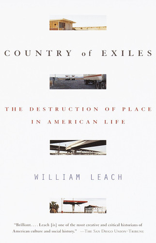 Country of Exiles (The Destruction of Place in American Life) by William R. Leach, 9780679758655 Country of Exiles (The Destruction of Place in American Life) by William R. Leach, 9780679758655