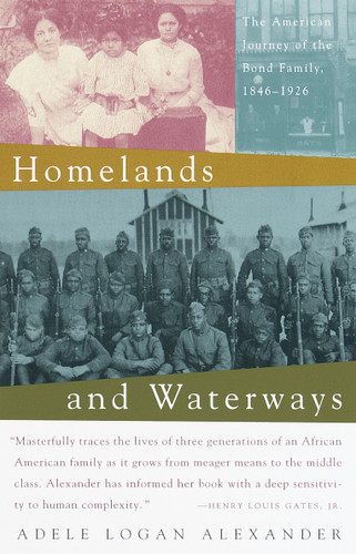 Homelands and Waterways (The American Journey of the Bond Family, 1846-1926) by Adele Logan Alexander, 9780679758716