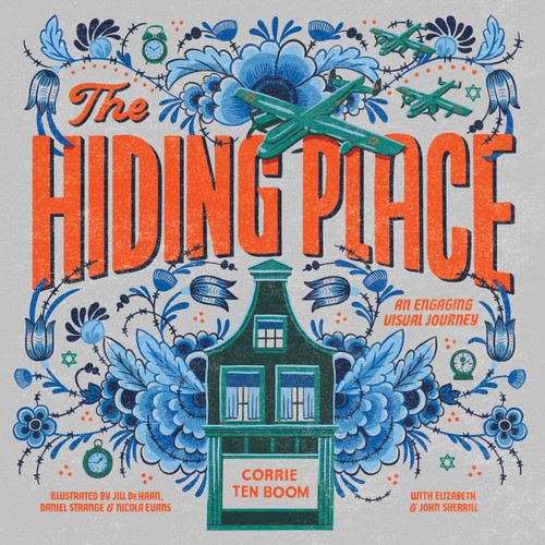 The Hiding Place (An Engaging Visual Journey) by Corrie ten Boom, Elizabeth Sherrill, John Sherrill, Jill De Haan, Daniel Strange, Nicola Evans, 9781496456106
