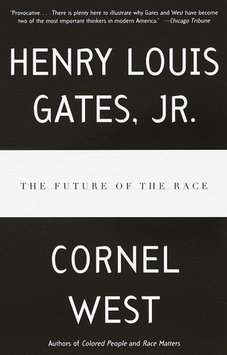The Future of the Race by Henry Louis Gates, Jr., Cornel West, 9780679763789