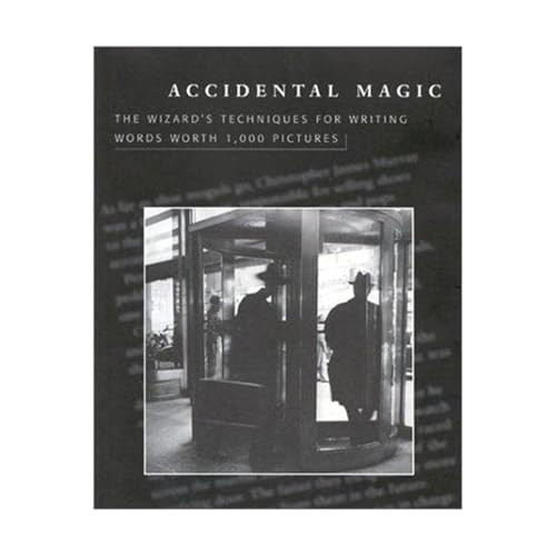 Accidental Magic (The Wizard's Techniques for Writing Words Worth 1,000 Pictures) by Roy H. Williams, 9781885167545