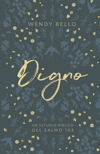 Digno (Un estudio bíblico del Salmo 103) (Spanish Edition) by Wendy Bello, 9781087750446