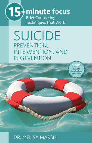 15-Minute Focus: Suicide: Prevention, Intervention, and Postvention (Brief Counseling Techniques that Work) by Melisa Marsh, 9781937870751