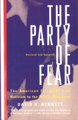 The Party of Fear (From Nativist Movements to the New Right in American History) by David H. Bennett, 9780679767213