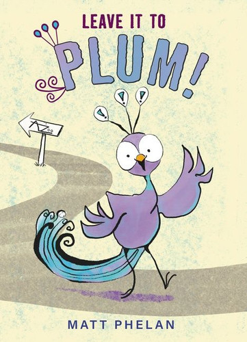 Leave It to Plum! by Matt Phelan, Matt Phelan, 9780063079168