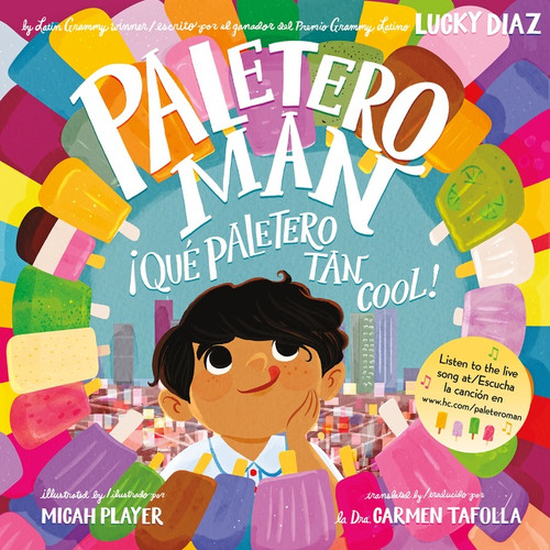 Paletero Man/¡Que Paletero tan Cool! (Bilingual English-Spanish) by Lucky Diaz, Micah Player, Dr. Carmen Tafolla, 9780063216358