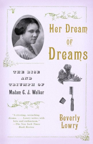 Her Dream of Dreams (The Rise and Triumph of Madam C. J. Walker) by Beverly Lowry, 9780679768036
