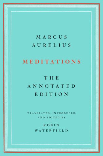 Meditations (The Annotated Edition) - 9781541673861 by Marcus Aurelius, Robin Waterfield, 9781541673861