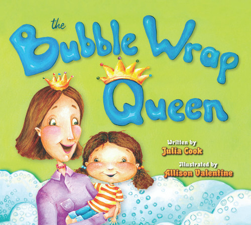The Bubble Wrap Queen by Julia Cook, Allison Valentine, 9781931636834