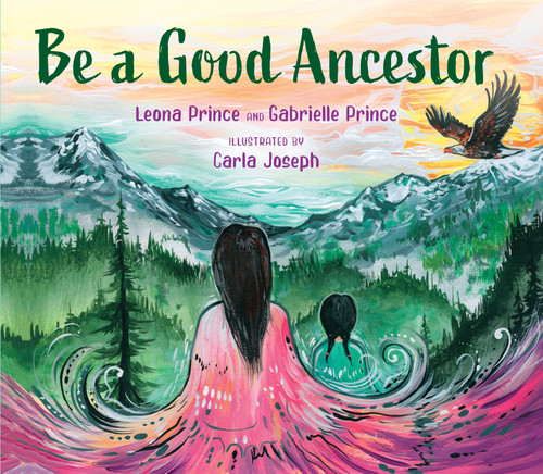 Be a Good Ancestor by Leona Prince, Gabrielle Prince, Carla Joseph, 9781459831407