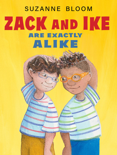 Zack and Ike Are Exactly Alike by Suzanne Bloom, Suzanne Bloom, 9781635925722
