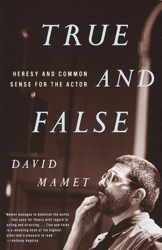 True and False (Heresy and Common Sense for the Actor) by David Mamet, 9780679772644