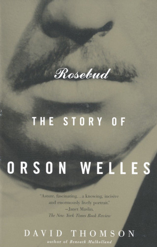 Rosebud (The Story of Orson Welles) by David Thomson, 9780679772835