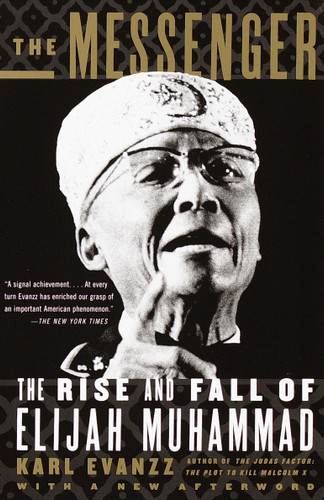 The Messenger (The Rise and Fall of Elijah Muhammad) by Karl Evanzz, 9780679774068