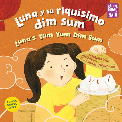 Luna y su riquísimo dim sum / Luna's Yum Yum Dim Sum (Spanish Bilingual Edition) - 9781623542115 by Natasha Yim, Violet Kim, 9781623542115