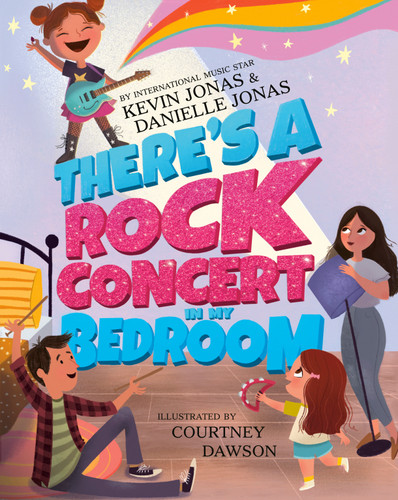 There's a Rock Concert in My Bedroom by Kevin Jonas, Danielle Jonas, Courtney Dawson, 9780593352076