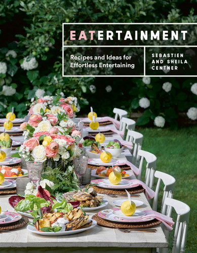 Eatertainment (Recipes and Ideas for Effortless Entertaining) by Sebastien Centner, Sheila Centner, 9780525611226 Eatertainment (Recipes and Ideas for Effortless Entertaining) by Sebastien Centner, Sheila Centner, 9780525611226