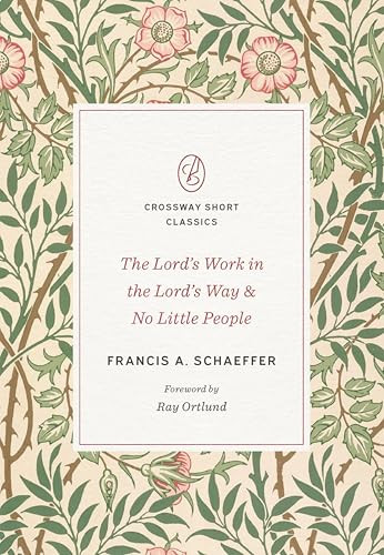 The Lord's Work in the Lord's Way and No Little People (Miniature Edition) by Francis A. Schaeffer, Ray Ortlund, 9781433571589