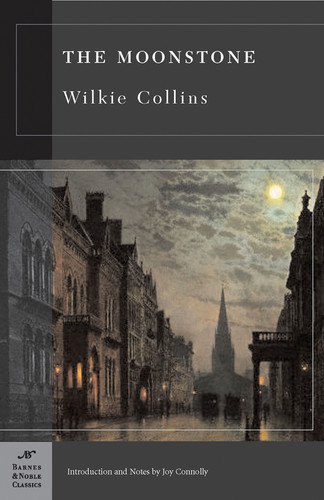 The Moonstone (Barnes & Noble Classics Series) by Wilkie Collins, Joy Connolly, Joy Connolly, 9781593083229