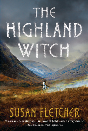 The Highland Witch (A Novel) by Susan Fletcher, 9780393341386