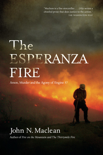 The Esperanza Fire (Arson, Murder, and the Agony of Engine 57) by John N. Maclean, 9781619022782