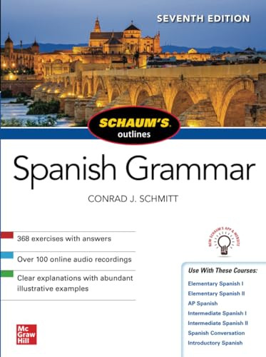 Schaum's Outline of Spanish Grammar, Seventh Edition by Conrad J. Schmitt, 9781260454222