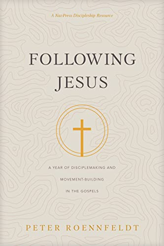 Following Jesus (A Year of Disciplemaking and Movement-Building in the Gospels) by Peter Roennfeldt, 9781641585118