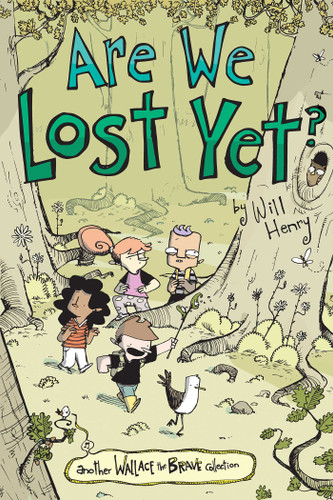 Are We Lost Yet? (Another Wallace the Brave Collection) by Will Henry, 9781524874728
