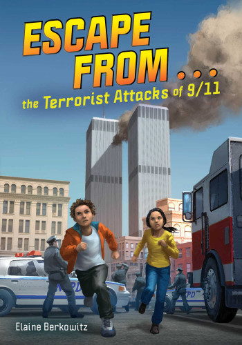 Escape from . . . the Terrorist Attacks of 9/11 by Elaine Berkowitz, 9781499811698