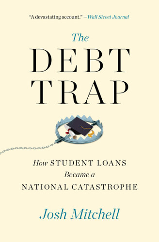 The Debt Trap (How Student Loans Became a National Catastrophe) - 9781501199479 by Josh Mitchell, 9781501199479