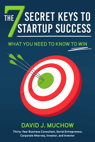 The 7 Secret Keys to Startup Success (What You Need to Know to Win) by David J. Muchow, 9781510770645