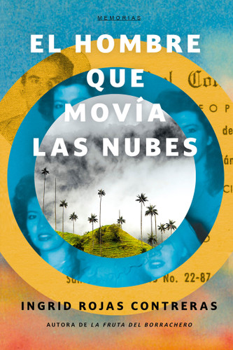 El hombre que movía las nubes / The Man Who Could Move Clouds (Spanish Edition) by Ingrid Rojas Contreras, 9781644735459