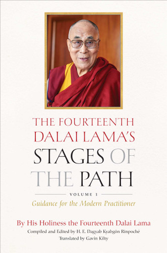 The Fourteenth Dalai Lama's Stages of the Path, Volume 1 (Guidance for the Modern Practitioner) by Dalai Lama, Loden Sherab Dagyab Kyabgön Rinpoche, Gavin Kilty, 9781614297932