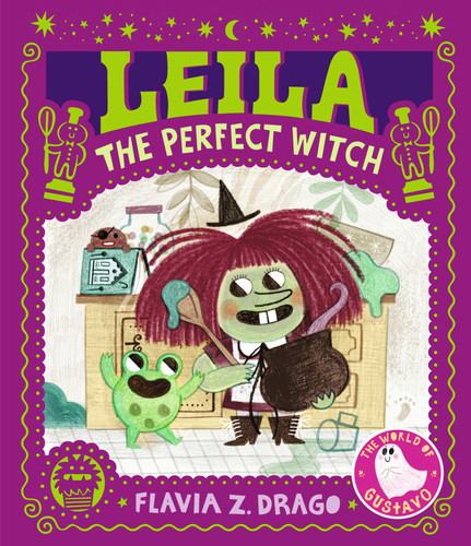 Leila, the Perfect Witch ((A Halloween Picture Book Featuring a Little Witch's Baking Adventure - For Toddlers, Preschoolers, and Kids Ages 2-5)) by Flavia Z. Drago, Flavia Z. Drago, 9781536220506