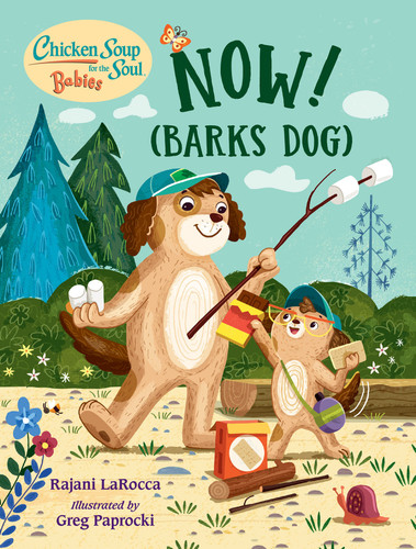 Chicken Soup For the Soul BABIES: Now! (Barks Dog) by Rajani LaRocca, Greg Paprocki, 9781623542825