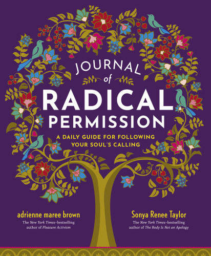 Journal of Radical Permission (A Daily Guide for Following Your Soul's Calling) by adrienne maree brown, Sonya Renee Taylor, 9781523002429