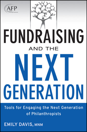 Fundraising and the Next Generation, + Website (Tools for Engaging the Next Generation of Philanthropists) by Emily Davis, 9781118077023