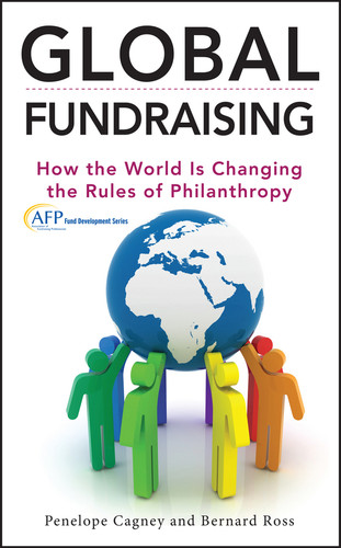 Global Fundraising (How the World is Changing the Rules of Philanthropy) by Penelope Cagney, Bernard Ross, 9781118370704