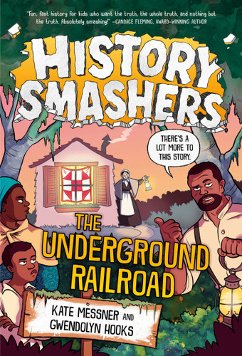 History Smashers: The Underground Railroad - 9780593428931 by Kate Messner, Gwendolyn Hooks, Damon Smyth, 9780593428931