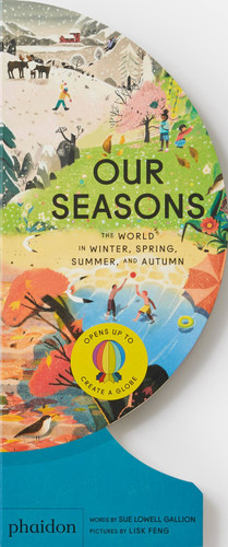 Our Seasons (The World in Winter, Spring, Summer, and Autumn) by Sue Lowell Gallion, Lisk Feng, 9781838664329